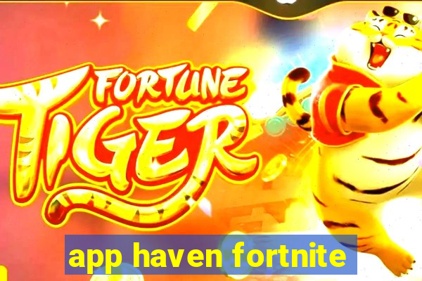 app haven fortnite